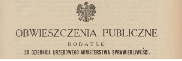 Obrazek OBWIESZCZENIA PUBLICZNE. DODATEK DO DZIENNIKA URZĘDOWEGO MINISTERSTWA SPRAWIEDLIWOŚCI – POSTĘPOWANIA W SPRAWIE UZNANIA ZAGINIONYCH ZA ZMARŁYCH – 1922-39 – CZĘŚĆ 3